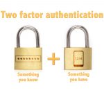 Two factor authentication - something you know + something you have